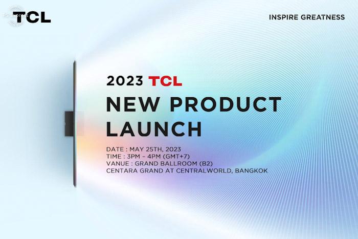 TCL เตรียมจัดงานเปิดตัวผลิตภัณฑ์ระดับเอเชีย-แปซิฟิกอย่างยิ่งใหญ่ ครั้งแรกที่กรุงเทพฯ ประเทศไทย พร้อมนำเสนอผลิตภัณฑ์ใหม่ล่าสุดประจำปี 2023