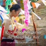 โรงแรมแชงกรี-ลา เชียงใหม่ เชิญร่วมเฉลิมฉลองเทศกาลสงกรานต์ ถ่ายทอดเสน่ห์วัฒนธรรมล้านนา กับแพกเกจห้องพักสุดพิเศษ สำหรับปีนี้เท่านั้น