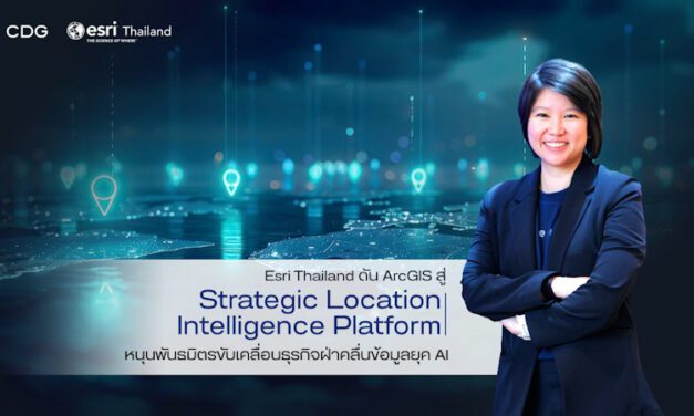 Esri Thailand ดัน ArcGIS สู่ Strategic Location Intelligence Platform เชื่อมข้อมูลทั้งองค์กร หนุนพันธมิตรขับเคลื่อนธุรกิจ ฝ่าคลื่นข้อมูลยุค AI