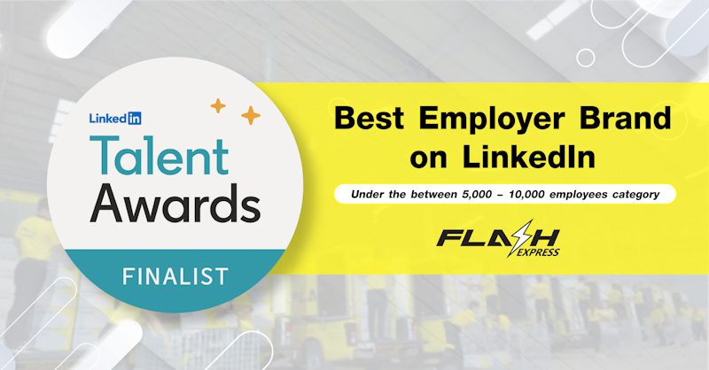 Flash Express ได้รับคัดเลือกเป็น Finalist ในรางวัล LinkedIn Talent Awards 2025 สาขา “Best Employer Brand on LinkedIn”